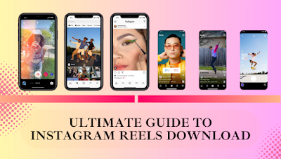 Ultimate Guide to Instagram Reels Download