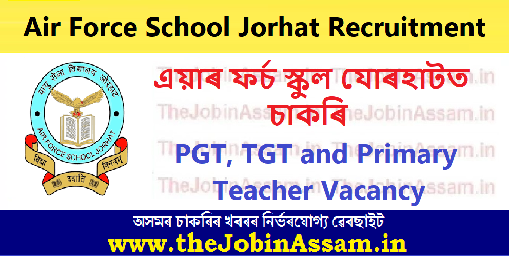 Air Force School Jorhat Recruitment 2024 - 6 PGT, TGT and Primary Teacher Vacancy Air Force School Jorhat Recruitment 2024 - 6 PGT, TGT and Primary Teacher Vacancy