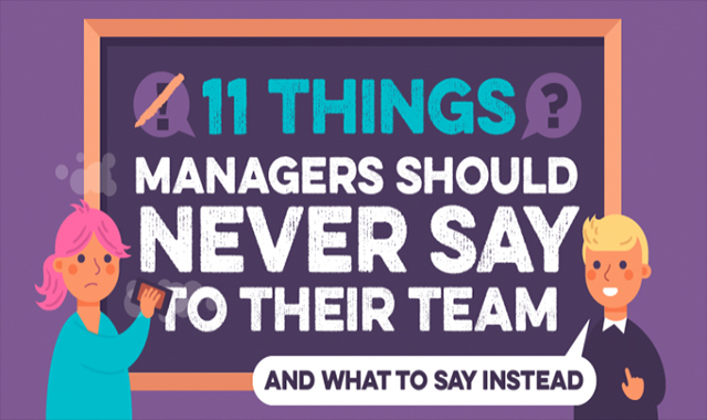 11 Things Managers Should Never Say to Their Team