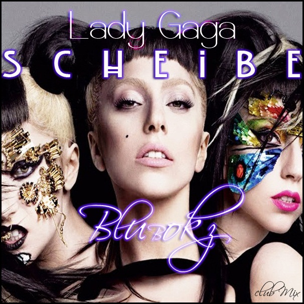 Lady Gaga Scheibe Dj Blubokz Edit Mix 