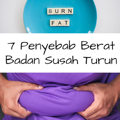 7 penyebab berat badan susah turun