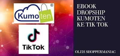 EBOOK DROPSHIP KUMOTEN KE TIK TOK