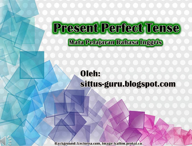 Powerpoint tentang Present Perfect Tense [pptx]