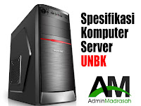 Spesifikasi Server dan Komputer UNBK 2017/2018