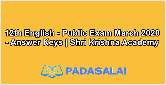 12th English - Public Exam March 2020 - Answer Keys | Shri Krishna Academy