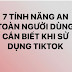 7 Tính Năng An Toàn Người Dùng Cần Biết Khi Sử Dụng Tiktok 2023