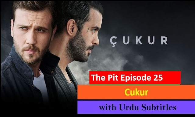   The Pit Cukur Episode 25 with Urdu Subtitles