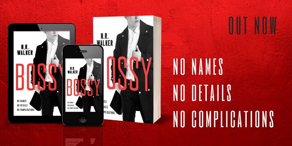 No names. No details. No complications. Bossy by N.R. Walker. Out Now.