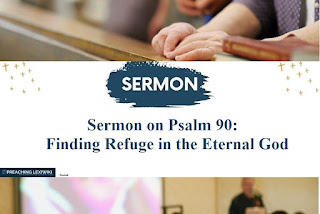 Sermon on Psalm 90: Finding Refuge in the Eternal God