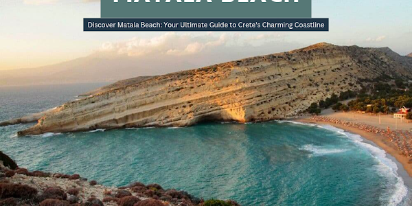Everything You Need to Know about Matala Beach in Crete: Photos, Activities, and More! 🏖️