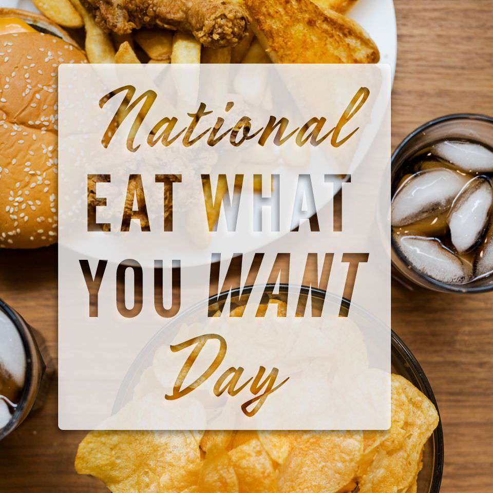 National Eat What You Want Day Wishes Pics