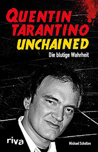 Quentin Tarantino Unchained: Die blutige Wahrheit