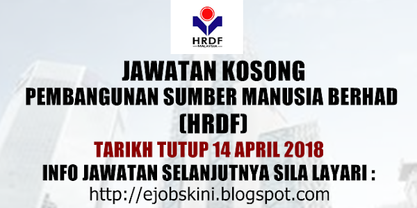 Jawatan Kosong Pembangunan Sumber Manusia Berhad (HRDF) - 14 April 2018