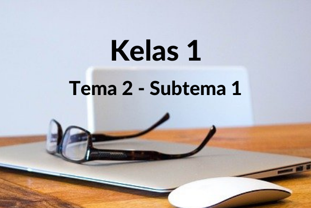 Soal Kelas 1 Tema 2 Subtema 1