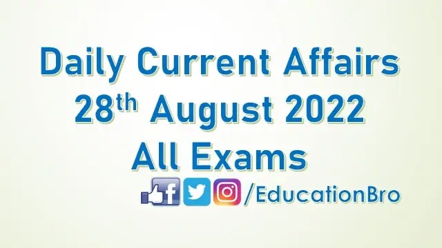 daily-current-affairs-28th-august-2022-for-all-government-examinations