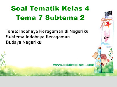 Soal Tematik Kelas 4 Tema 7 Subtema 2