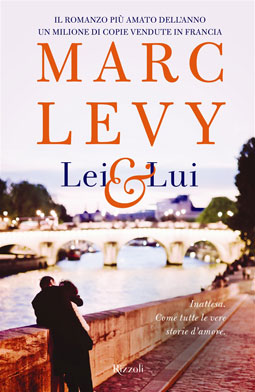 “Lei & Lui” di Marc Levy, il nuovo romanzo dell'autore francese contemporaneo più letto al mondo