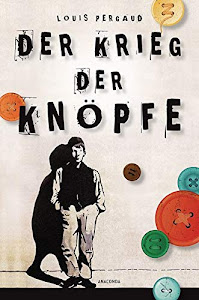 Der Krieg der Knöpfe. Roman (Anaconda Jugendklassiker): Roman (Vollständige Ausgabe)