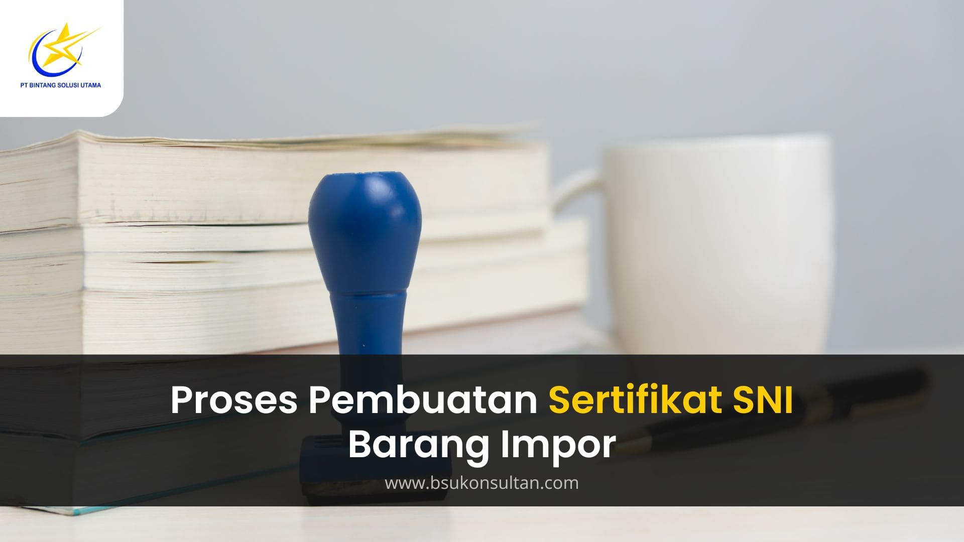 Biaya Pembuatan Sertifikat SNI Barang Impor