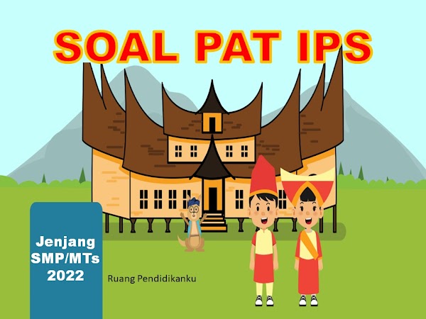 Contoh Soal UKK/PAT IPS Kelas 7 SMP/MTs Kurikulum 2013 Tahun 2022