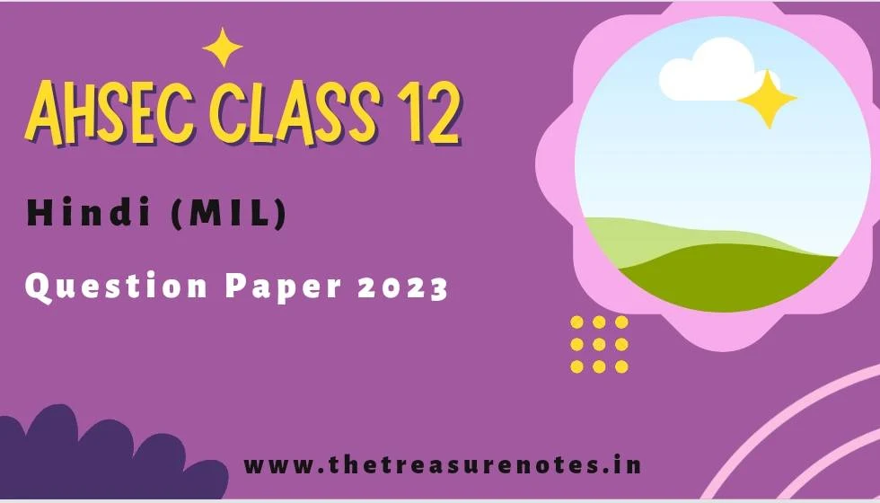 AHSEC HS Class 12 Hindi (MIL) Question Paper 2023 [H.S 2nd Year Hindi Paper 2023]