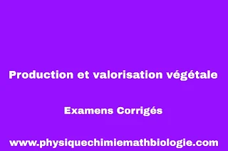 Examens Corrigés Production et valorisation végétale PDF