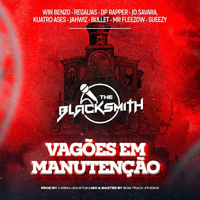 The Blacksmith - Vagoes em Manutencao (ft. Win Benzo, Regalias, Dp Rapper, Jo Savara, Kuatro Ases, Jahwiz, Bullet, Mr Fleezow e Sueezy)