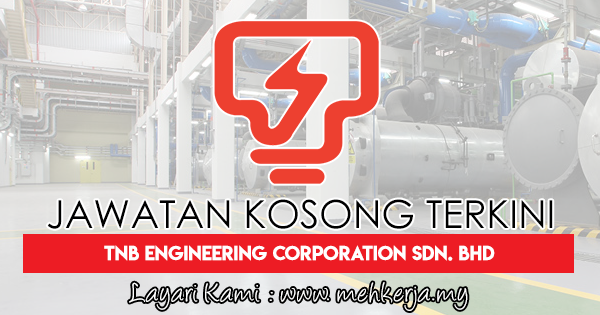 Jawatan Kosong Terkini di TNB Engineering Corporation Sdn 