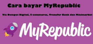 Anti ribet dan mudah Cara Bayar MyRepublic Via Dompet Digital, E-Commerce dan Transfer Bank