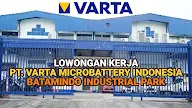 Loker Batam Hari Ini PT VARTA MICROBATTERY INDONESIA Muka Kuning Batamindo Industrial Park