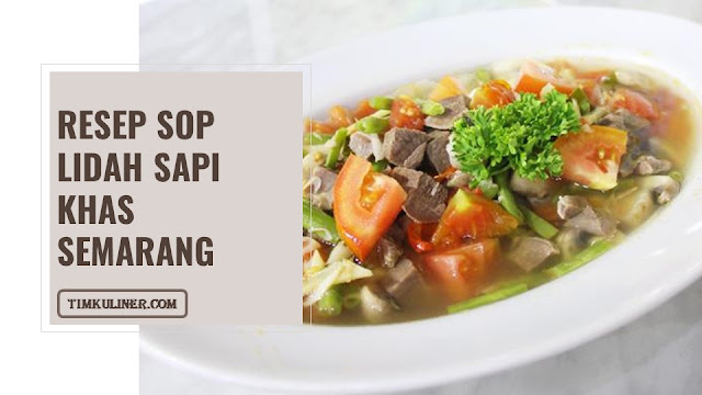 Resep Sop Lidah Sapi Khas Semarang