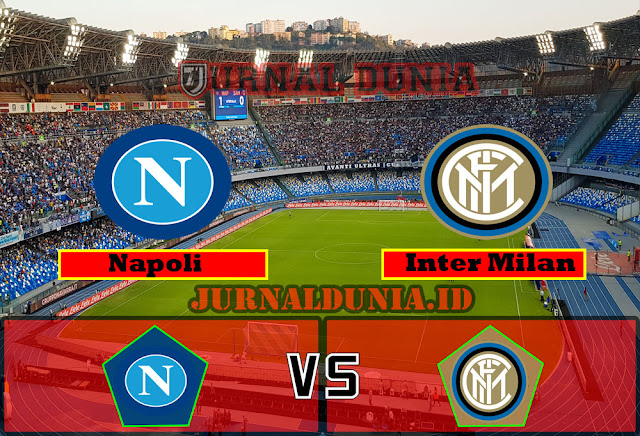 Prediksi Napoli vs Inter Milan , Senin 19 April 2021 Pukul 01.45 WIB
