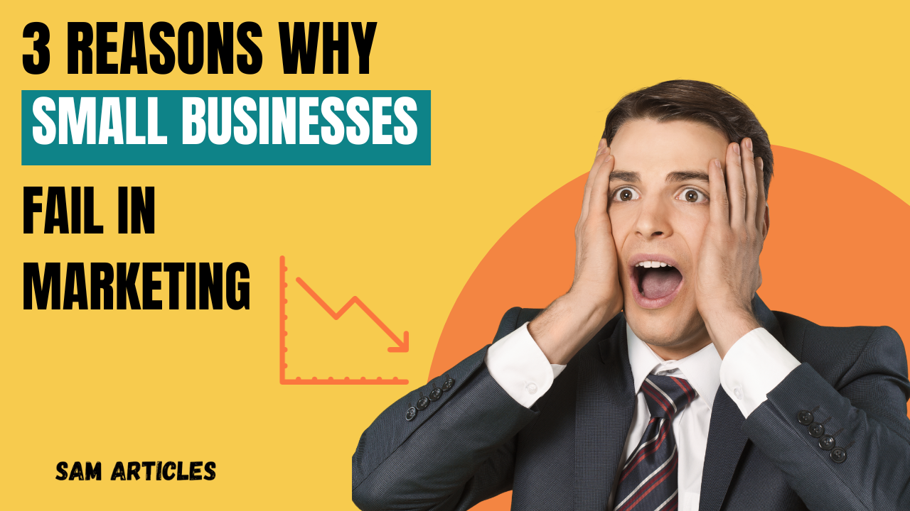 3 Reasons Why Small Businesses Fail in Marketing