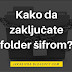 Kako da zaključate folder šifrom?