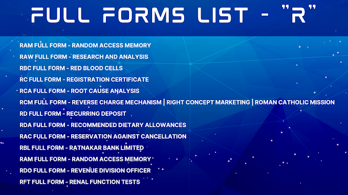 Full Forms List - R | RBL Full Form | RTE Full Form | RO Full Form | RNA Full Form | RCT Full Form | RF Full Form