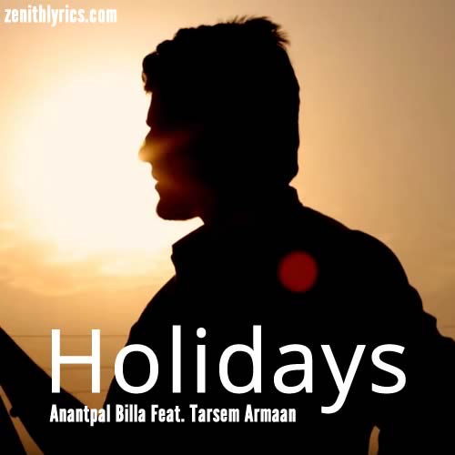 Holidays - Anantpal Billa, Tarsem Armaan