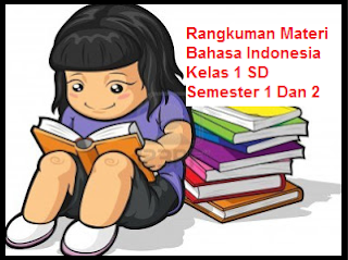 Rangkuman Materi Bahasa Indonesia Kelas 1 SD Semester 1 Dan 2