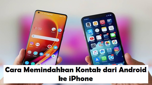 Cara Memindahkan Kontak dari Android ke iPhone