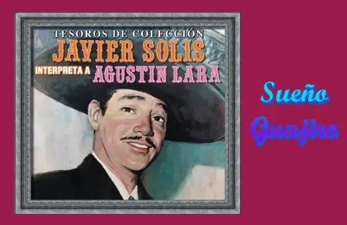 Sueño Guajiro | Javier Solis Lyrics