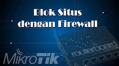 Cara Blok situs dengan firewall filter pada mikrotik 