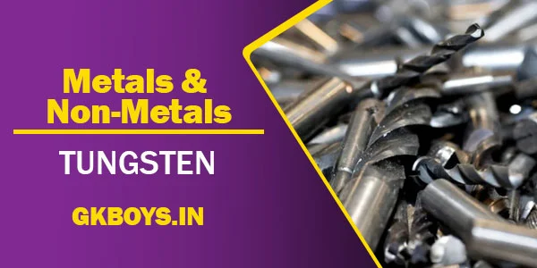 Metals & Non Metals | Tungsten | GK Boys