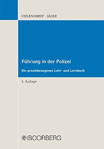 Führung in der Polizei: Ein Praxisbezogenes Lehr- und Lernbuch