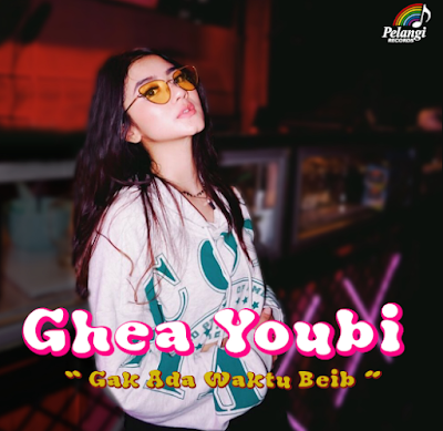 (5.44 MB)  Lagu Ghea Youbi Gak Ada Waktu Beib