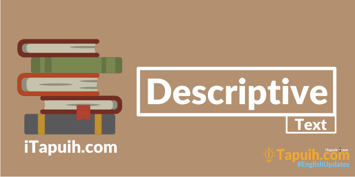 Penjelasan dan Contoh Descriptive Text Terlengkap - Paja 