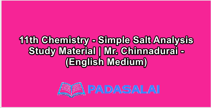 11th Chemistry - Simple Salt Analysis Study Material | Mr. Chinnadurai - (English Medium)