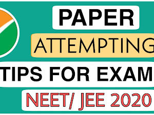 Paper Attempting Tips For JEE/NEET 2020 EXAM -For Maximizing Your Score