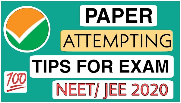 Paper Attempting Tips For JEE/NEET 2020 EXAM -For Maximizing Your Score