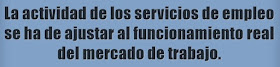 Los servicios de empleo han de adaptarse al funcionamiento del mercado de trabajo real