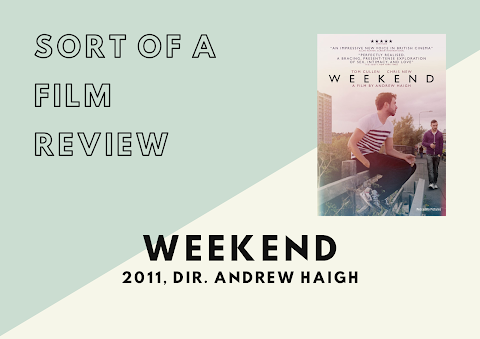 Sort of a Film Review | Weekend (2011) 