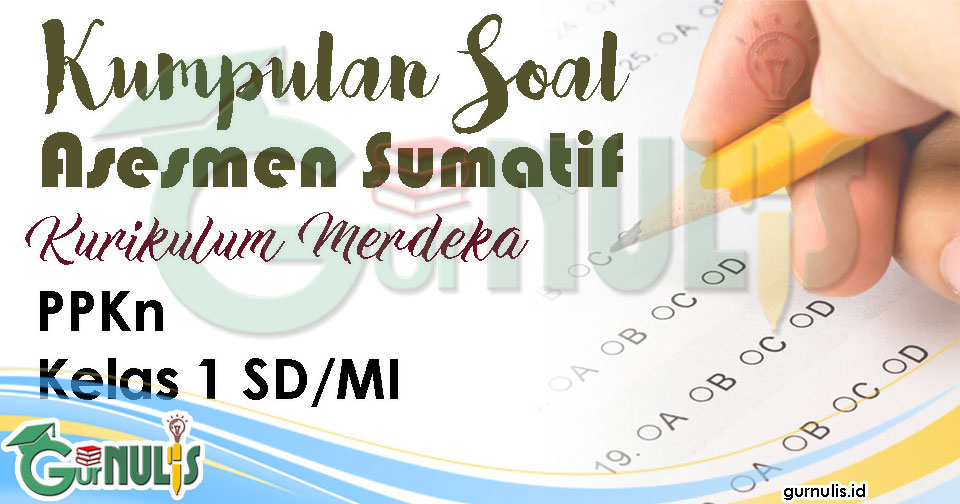 Kumpulan Soal Sumatif Akhir Semester 1 PPKn Kelas 1 SD MI - www.gurnulis.id